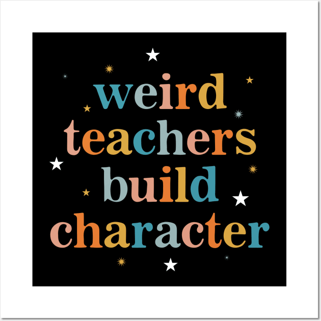 Weird Teachers Build Character Vintage Wall Art by unaffectedmoor